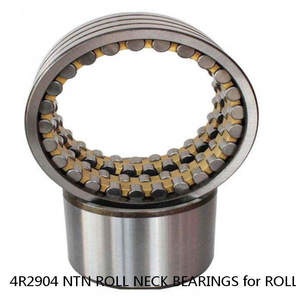 4R2904 NTN ROLL NECK BEARINGS for ROLLING MILL