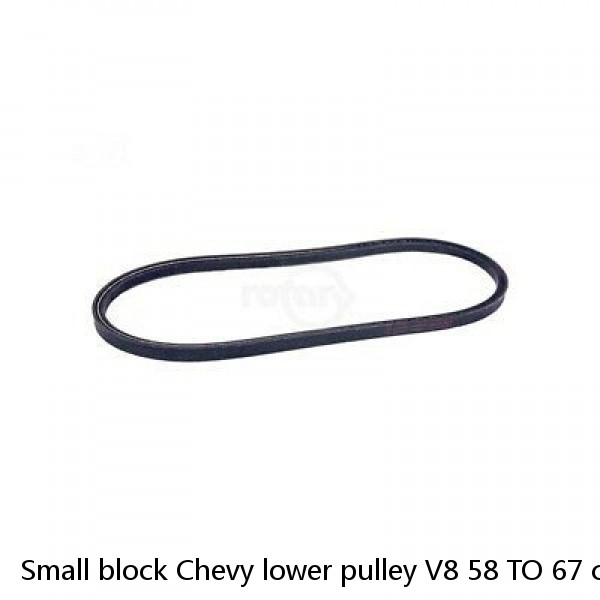 Small block Chevy lower pulley V8 58 TO 67 car truck main flat type 3/8 belt 