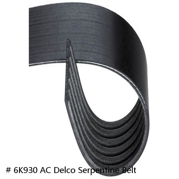 # 6K930 AC Delco Serpentine Belt